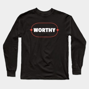 Worthy | Christian Long Sleeve T-Shirt